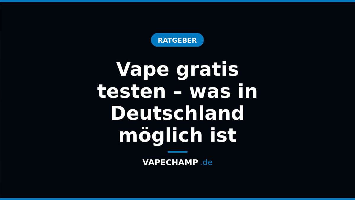 Titelbild mit Schriftzug – Ratgeber „Vape gratis testen – was in Deutschland möglich ist“