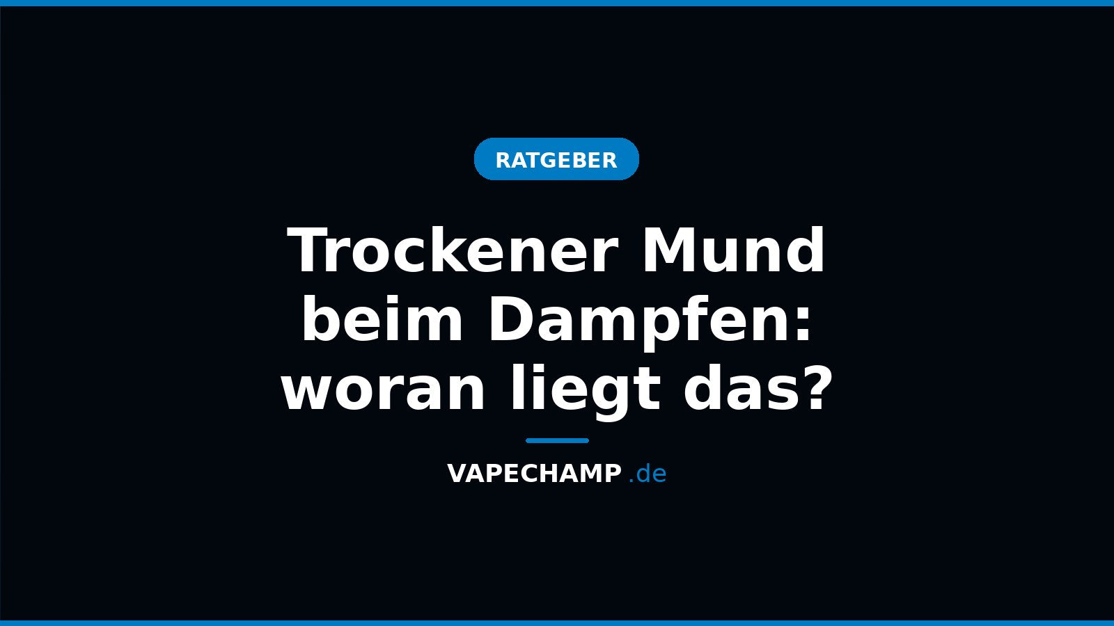 Trockener Mund beim Dampfen: woran liegt das? – Ratgeber bei Vapechamp.de