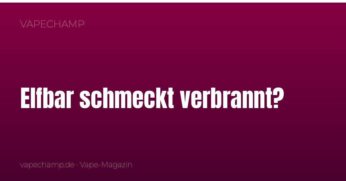 warum schmeckt mein elfbar pod verbrannt – Ursachen & Lösungen Disposable Flavours vape zum nachfüllen Colours:Gold ELFBAR 800 - Red