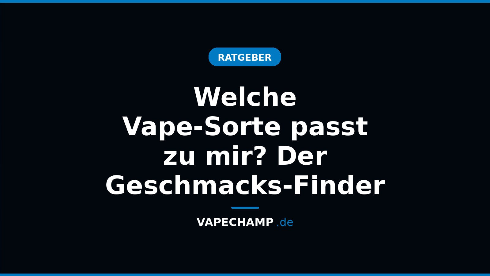 Welche Vape-Sorte passt zu mir? Der Geschmacks-Finder – Ratgeber bei Vapechamp.de