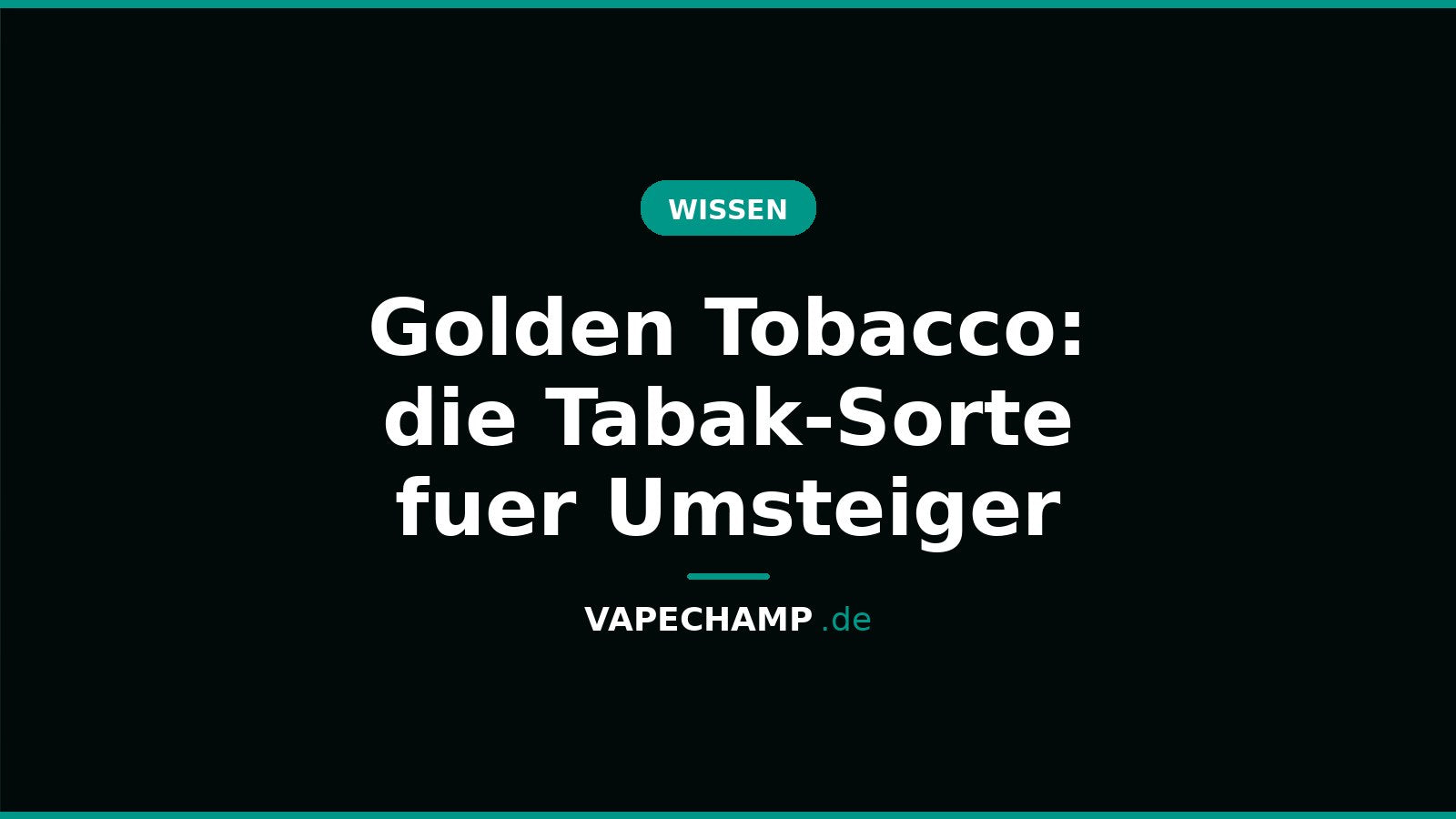 Golden Tobacco: die Tabak-Sorte fuer Umsteiger – Ratgeber bei Vapechamp.de