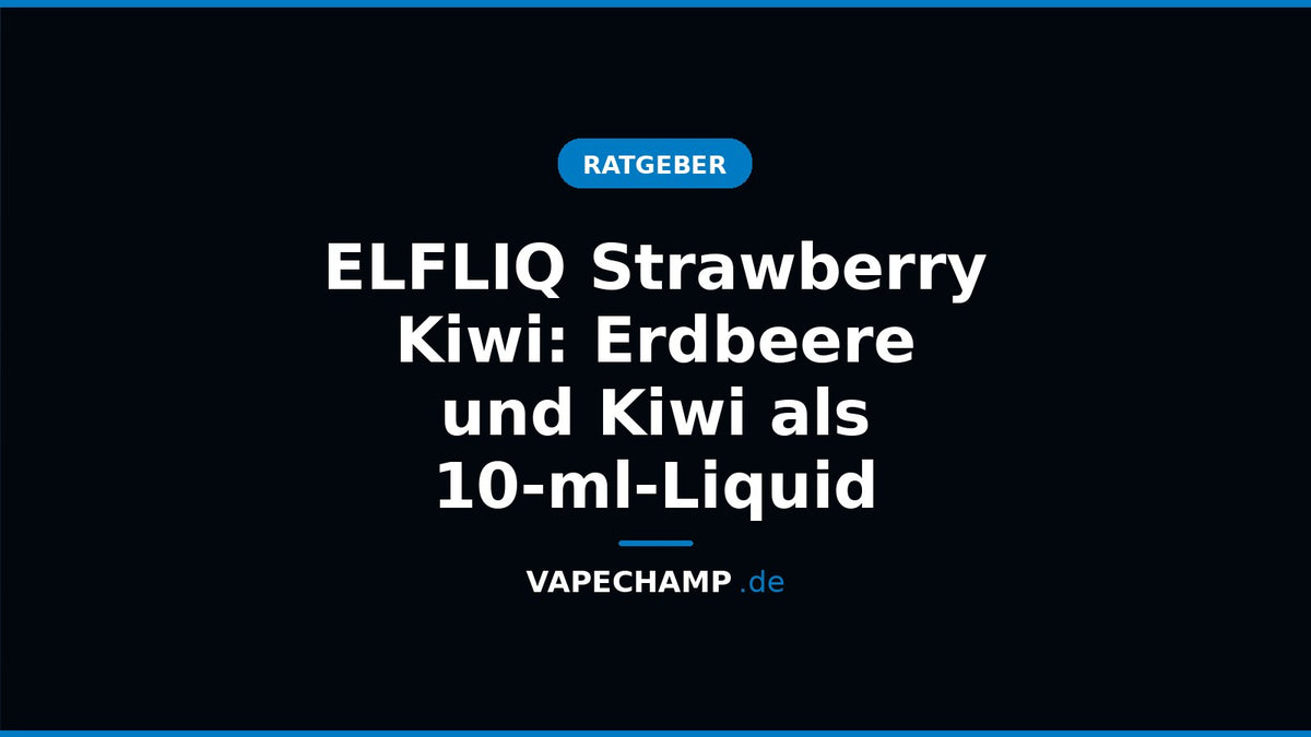 ELFLIQ Strawberry Kiwi – Sortenartikel bei Vapechamp.de