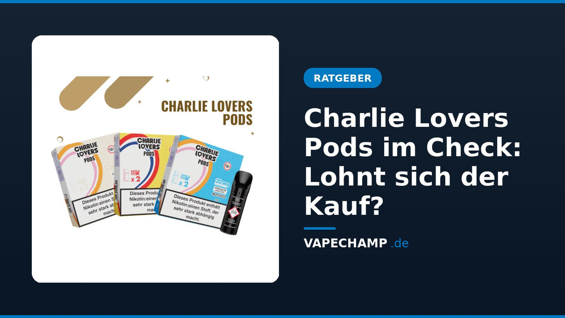 Charlie Lovers Pods: drei Sorten, je 1 Packung (= 2 Pods), und ein einzelner Pod – Ratgeber „Charlie Lovers Pods im Check: Lohnt sich der Kauf?“
