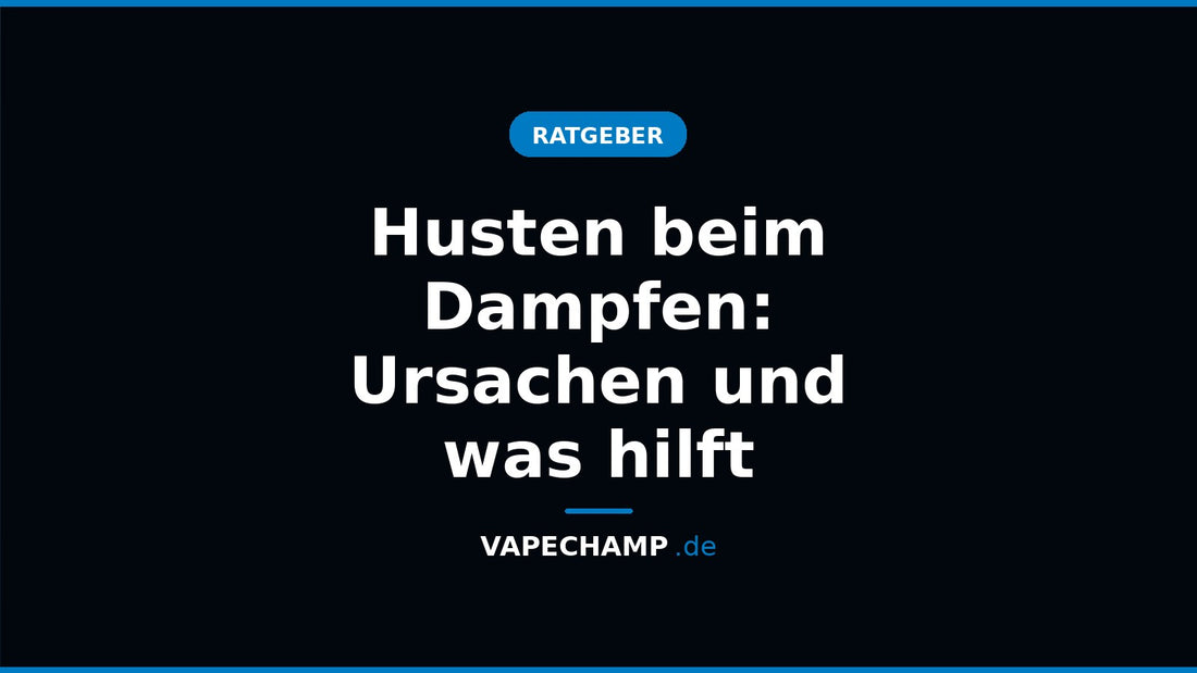 Husten beim Dampfen: Ursachen und was hilft – Ratgeber bei Vapechamp.de