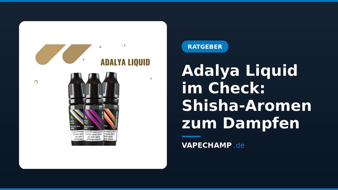 Adalya Liquid: drei 10-ml-Flaschen – Ratgeber „Adalya Liquid im Check: Shisha-Aromen zum Dampfen“