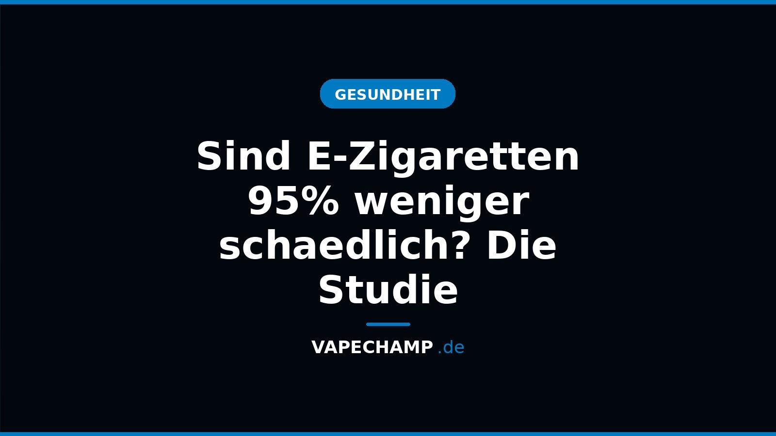 Sind E-Zigaretten 95% weniger schaedlich? Die Studie – Ratgeber bei Vapechamp.de