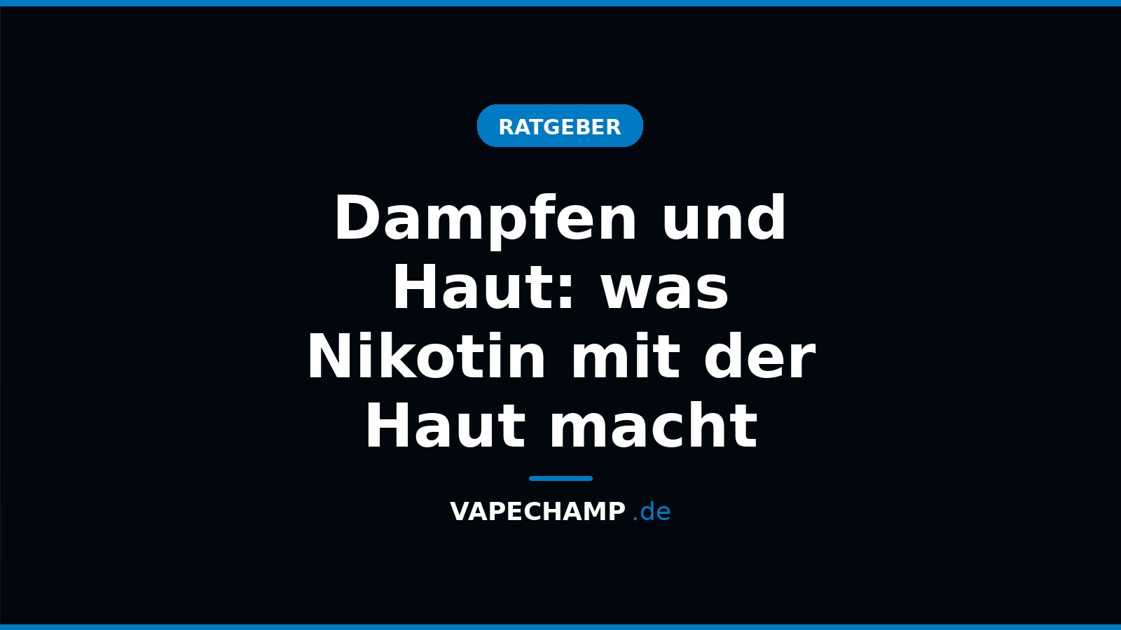 Dampfen und Haut: was Nikotin mit der Haut macht – Ratgeber bei Vapechamp.de