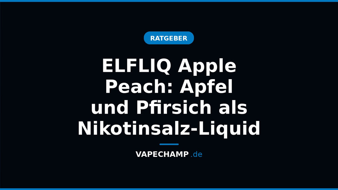 ELFLIQ Apple Peach – Sortenartikel bei Vapechamp.de