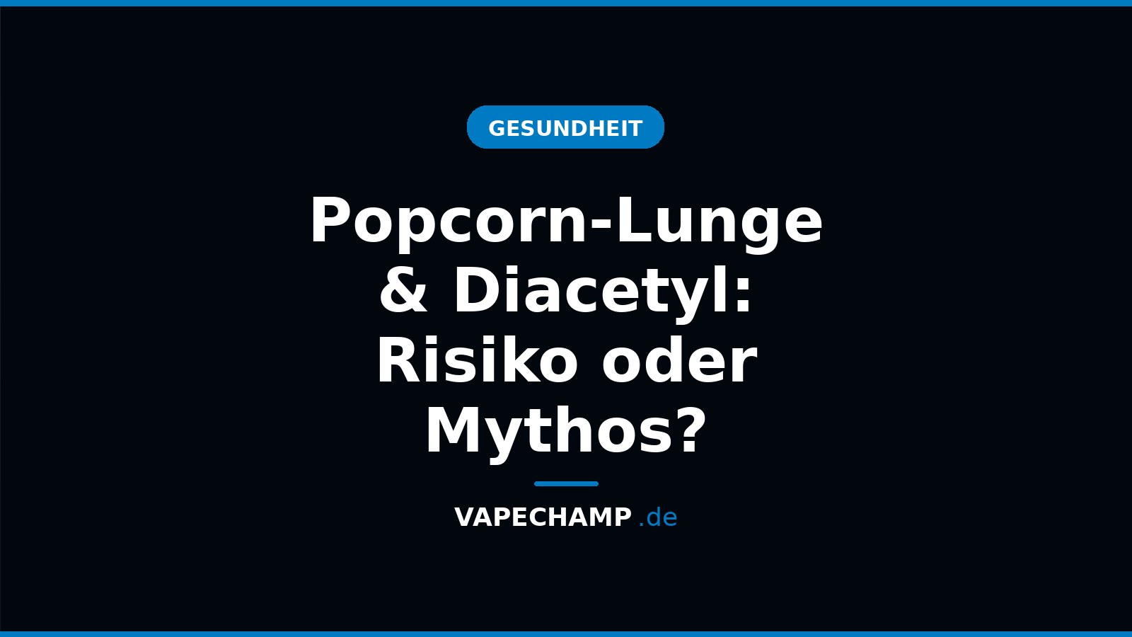 Popcorn-Lunge & Diacetyl: Risiko oder Mythos? – Ratgeber bei Vapechamp.de