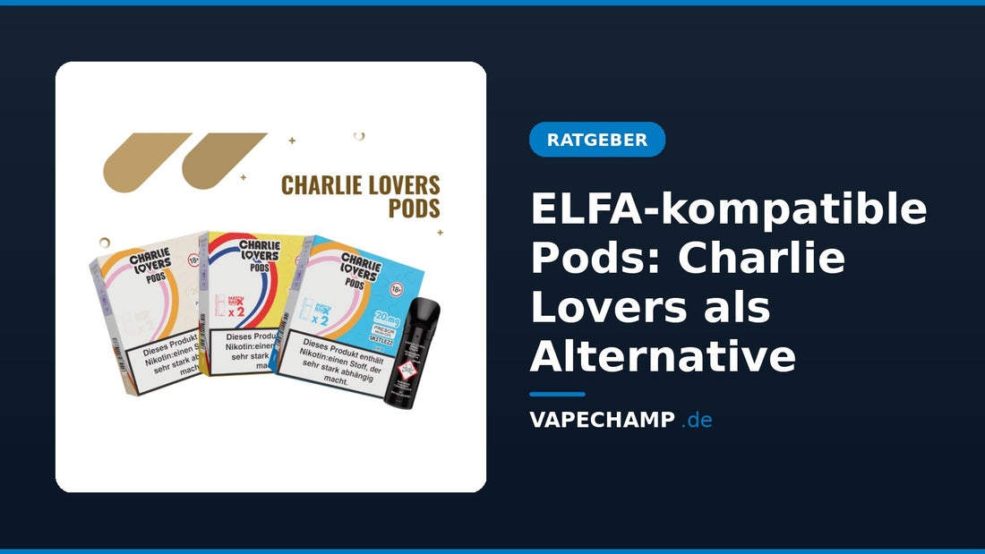 Charlie Lovers Pods: drei Sorten, je 1 Packung (= 2 Pods), und ein einzelner Pod – Ratgeber „ELFA-kompatible Pods: Charlie Lovers als Alternative“