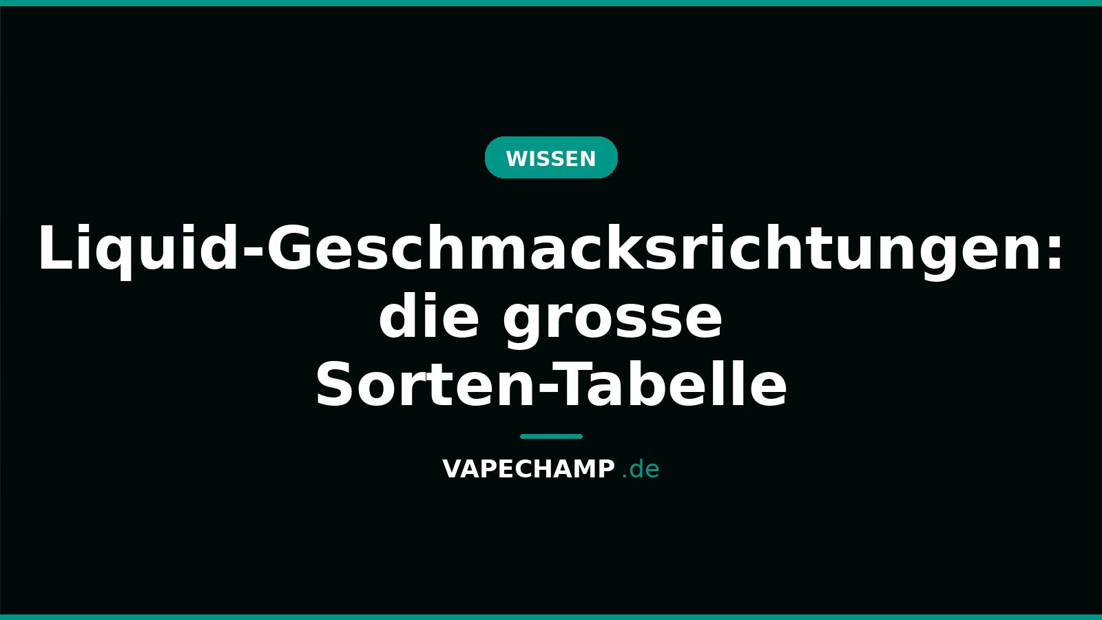 Liquid-Geschmacksrichtungen: die grosse Sorten-Tabelle – Ratgeber bei Vapechamp.de