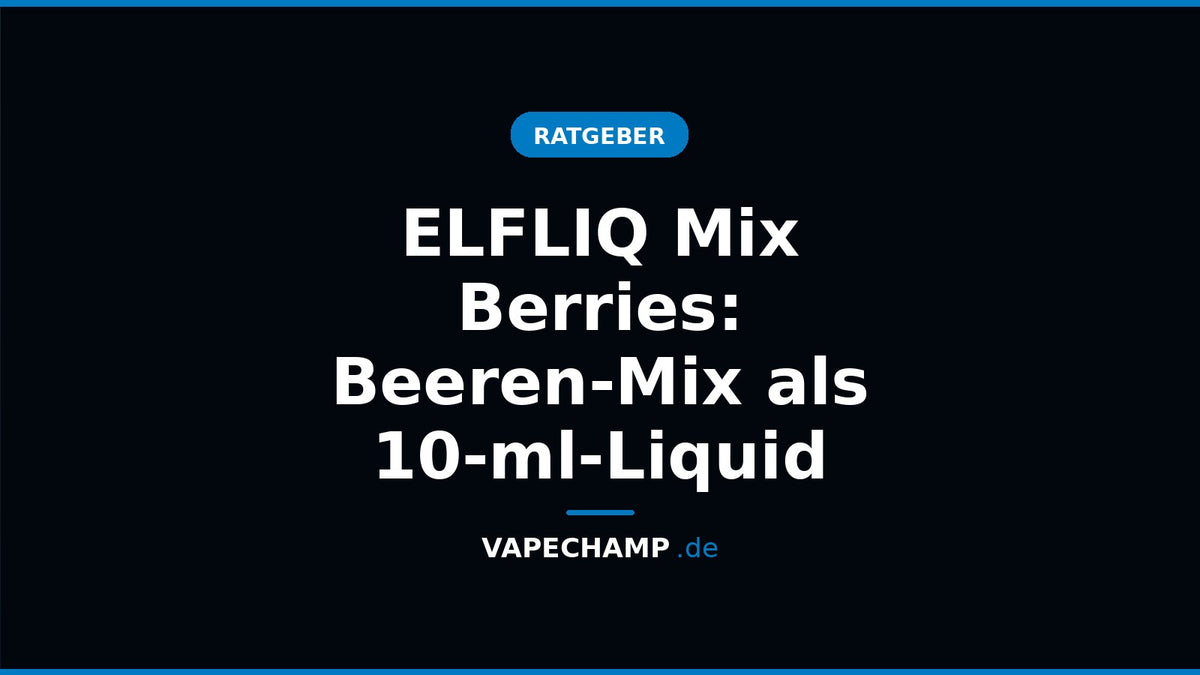 ELFLIQ Mix Berries – Sortenartikel bei Vapechamp.de