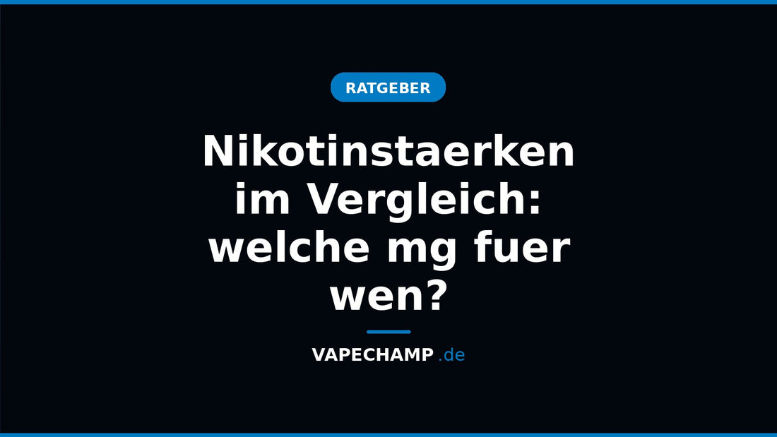 Nikotinstaerken im Vergleich: welche mg fuer wen? – Ratgeber bei Vapechamp.de