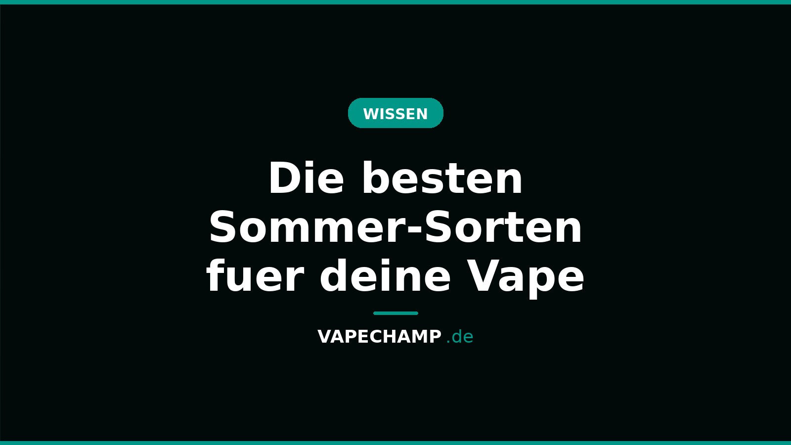 Die besten Sommer-Sorten fuer deine Vape – Ratgeber bei Vapechamp.de