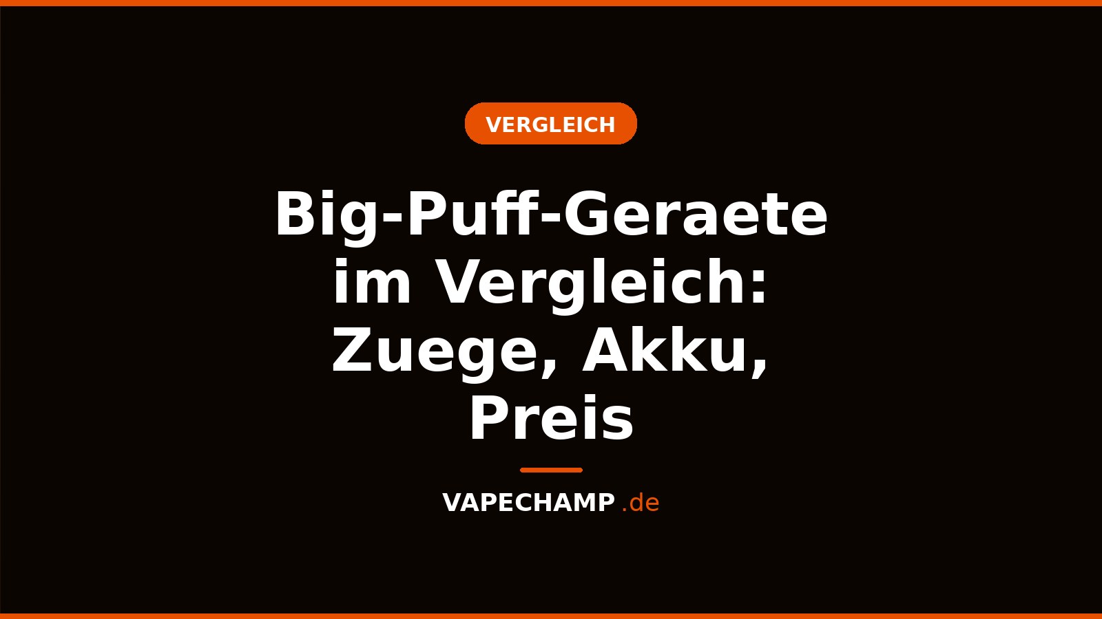 Big-Puff-Geraete im Vergleich: Zuege, Akku, Preis – Ratgeber bei Vapechamp.de