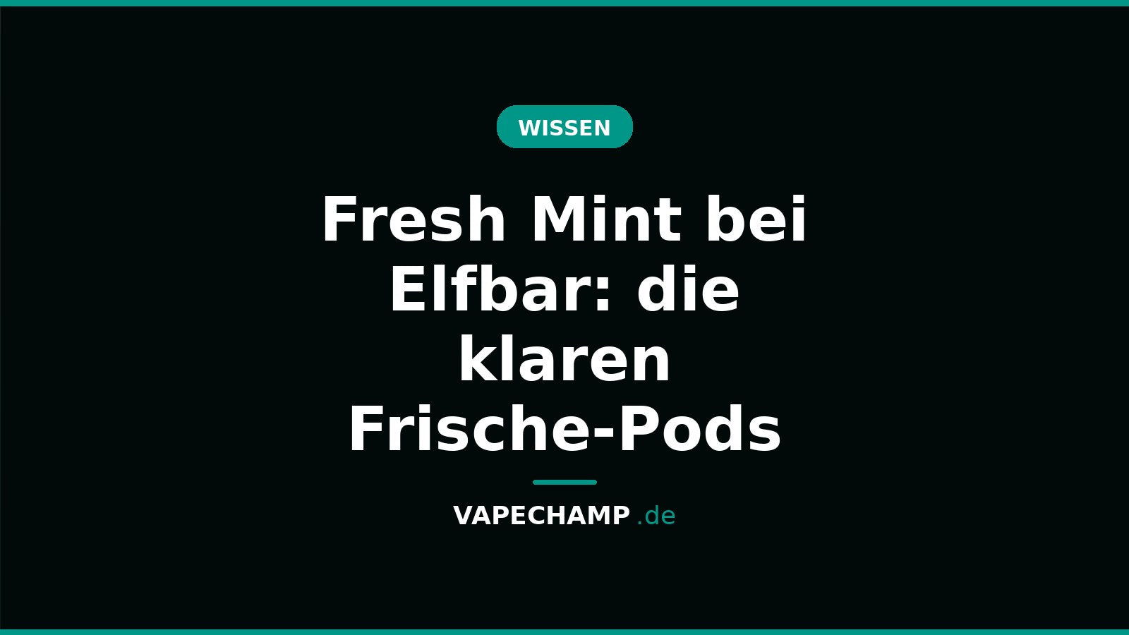 Fresh Mint bei Elfbar: die klaren Frische-Pods – Ratgeber bei Vapechamp.de