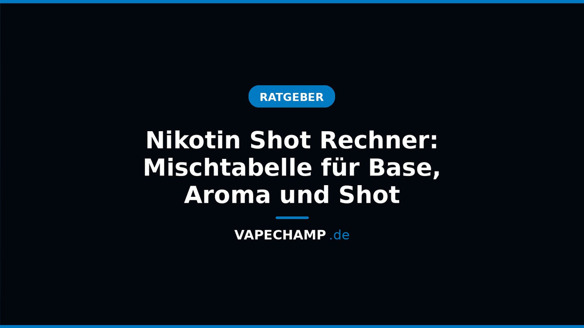 Mischtabelle für Nikotin Shot 20 mg/ml, Liquid Base und Longfill-Aroma
