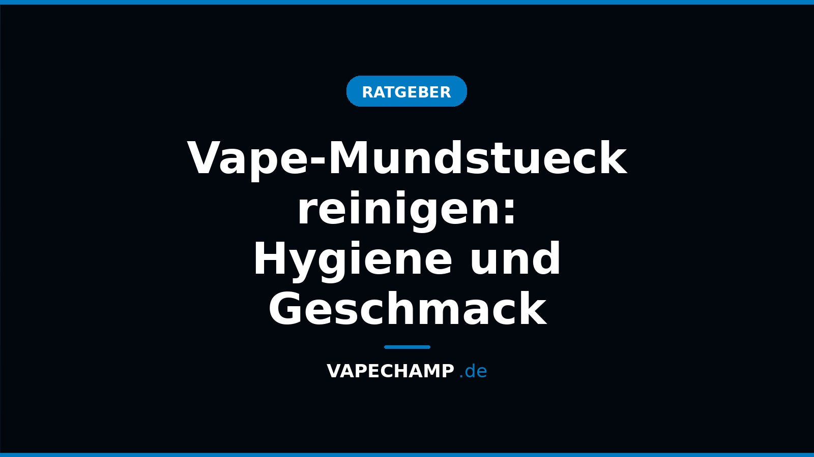 Vape-Mundstueck reinigen: Hygiene und Geschmack – Ratgeber bei Vapechamp.de