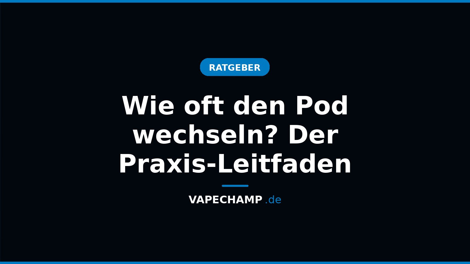 Wie oft den Pod wechseln? Der Praxis-Leitfaden – Ratgeber bei Vapechamp.de