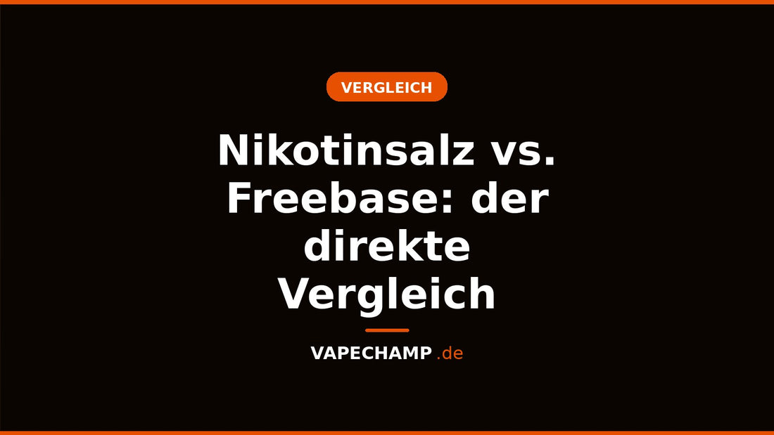 Nikotinsalz vs. Freebase: der direkte Vergleich – Ratgeber bei Vapechamp.de