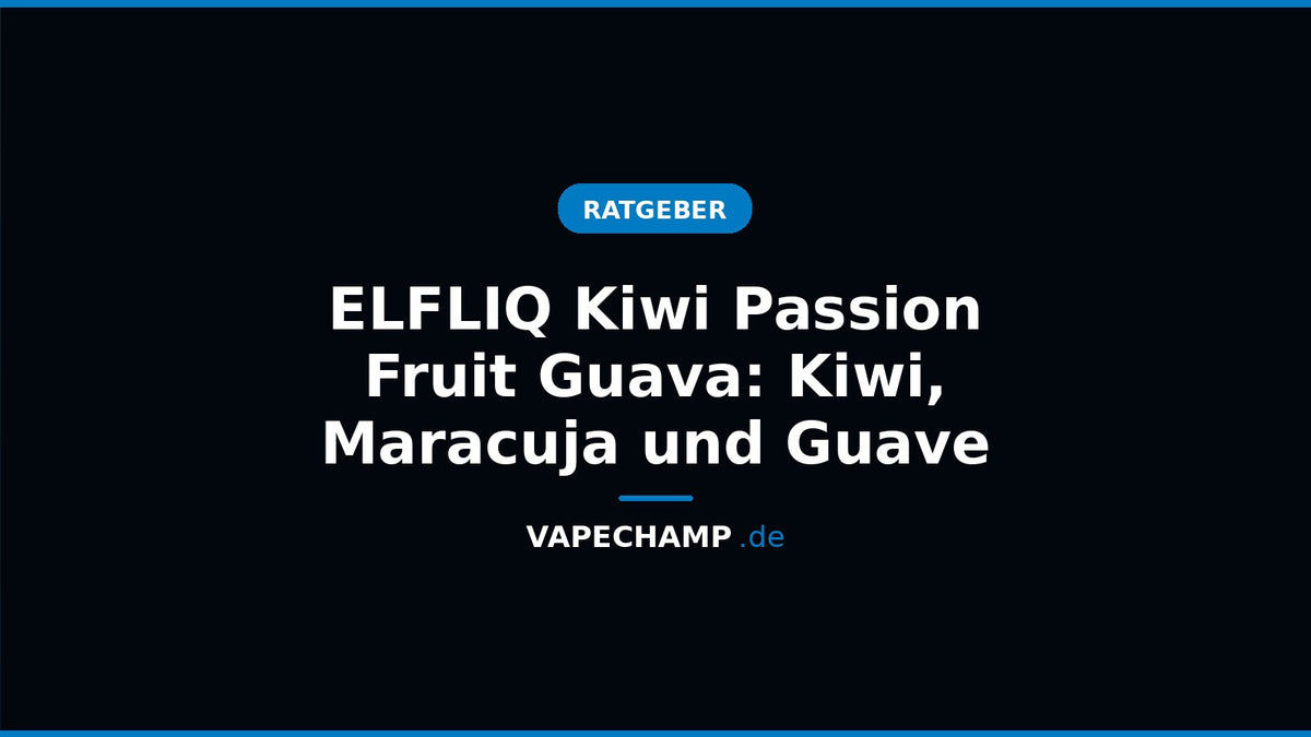 ELFLIQ Kiwi Passion Fruit Guava – Sortenartikel bei Vapechamp.de