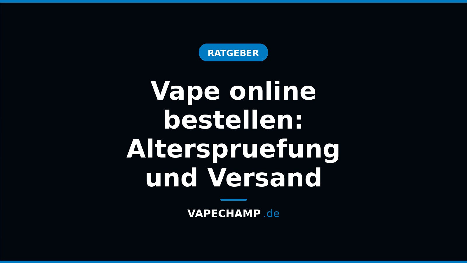 Vape online bestellen: Alterspruefung und Versand – Ratgeber bei Vapechamp.de