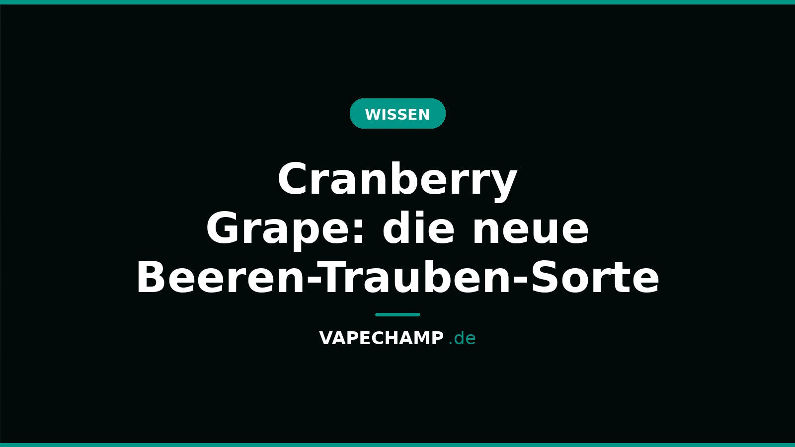 Cranberry Grape: die neue Beeren-Trauben-Sorte – Ratgeber bei Vapechamp.de
