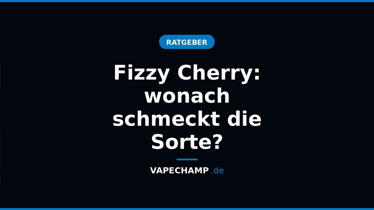 Titelbild: Fizzy Cherry: wonach schmeckt die Sorte?