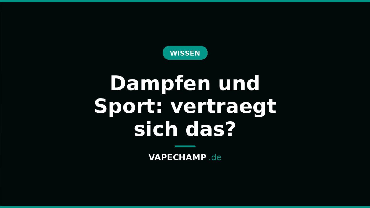 Dampfen und Sport: vertraegt sich das? - Vapechamp.de