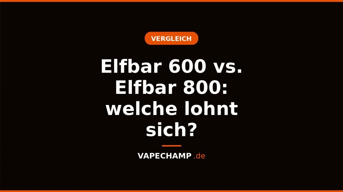 Elfbar 600 vs. Elfbar 800: welche lohnt sich? - Vapechamp.de