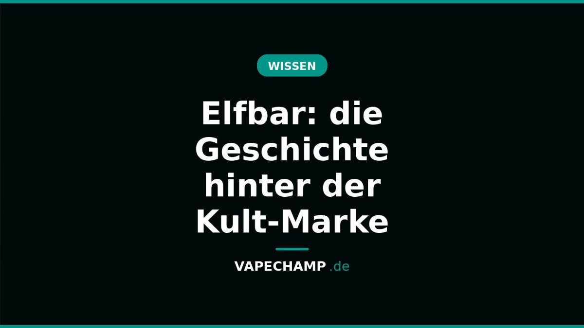 Elfbar: die Geschichte hinter der Kult-Marke - Vapechamp.de