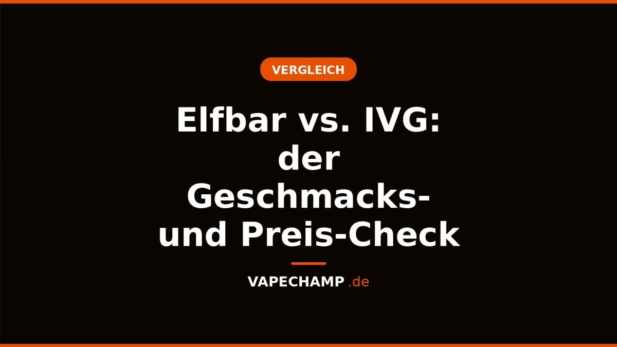 Elfbar vs. IVG: der Geschmacks- und Preis-Check - Vapechamp.de