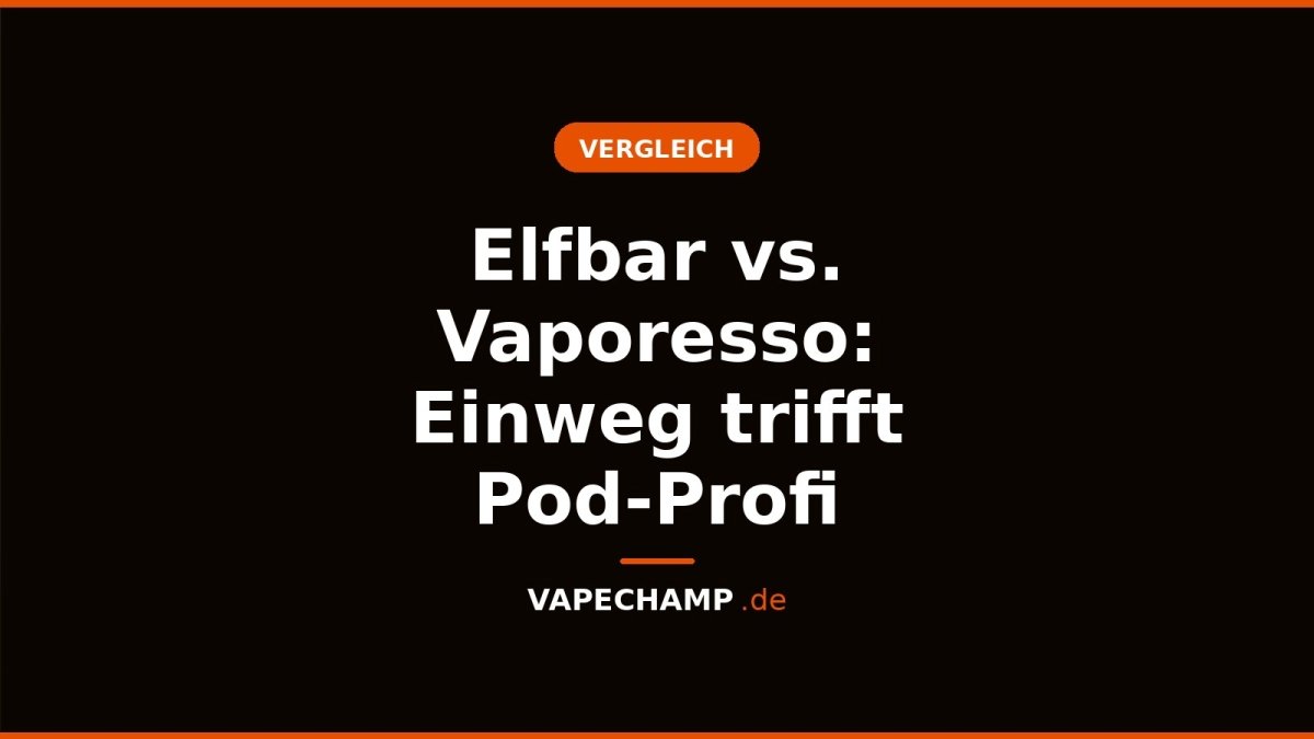 Elfbar vs. Vaporesso: Einweg trifft Pod-Profi - Vapechamp.de