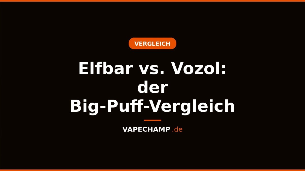 Elfbar vs. Vozol: der Big-Puff-Vergleich - Vapechamp.de