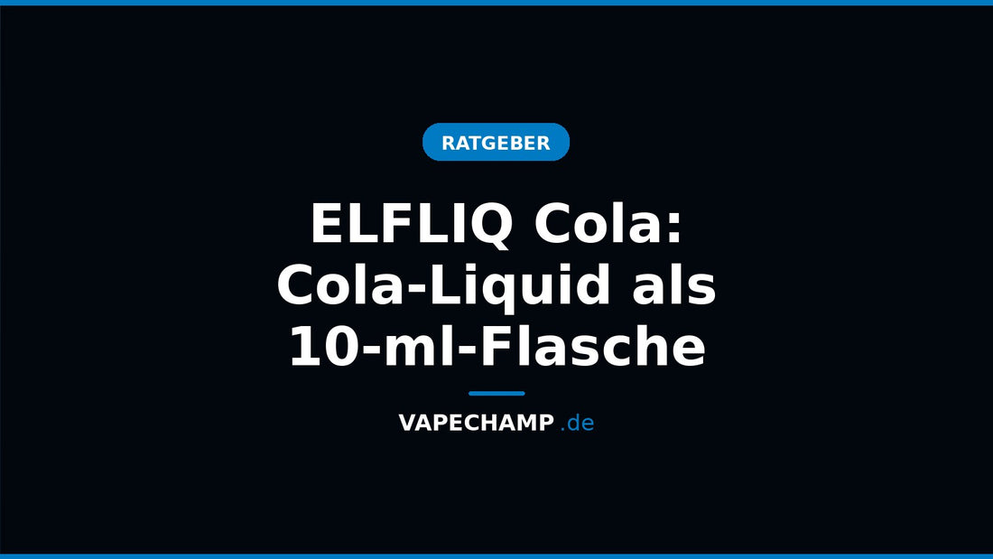 ELFLIQ Cola – Sortenartikel bei Vapechamp.de