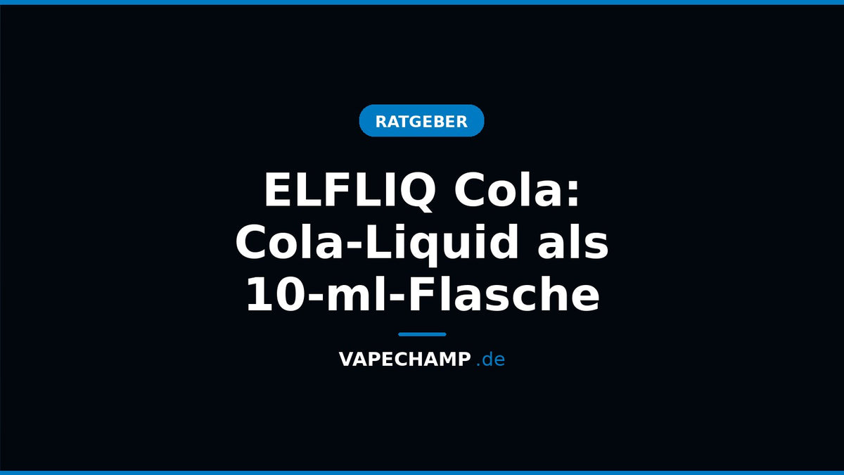 ELFLIQ Cola – Sortenartikel bei Vapechamp.de