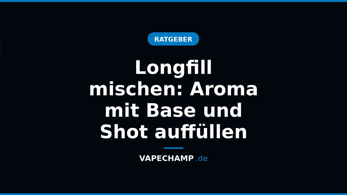 Longfill-Flasche mit Aroma, DIY Base und Nikotin Shot zum Auffüllen
