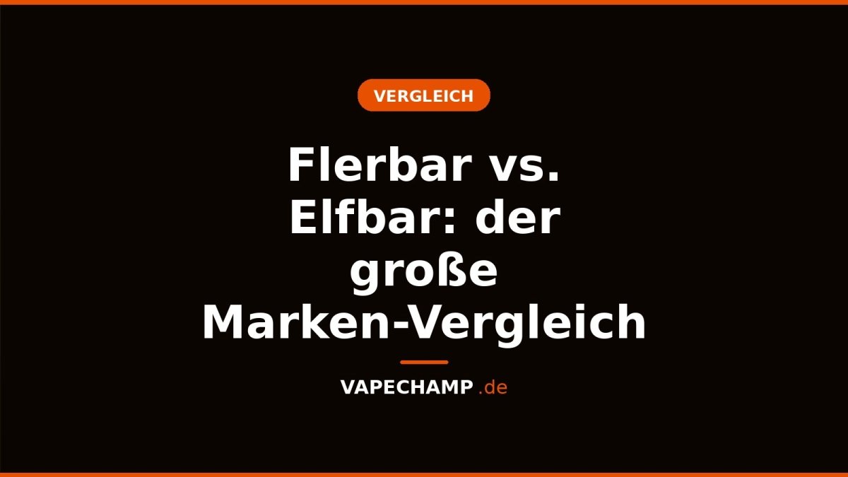 Flerbar vs. Elfbar: der große Marken-Vergleich - Vapechamp.de