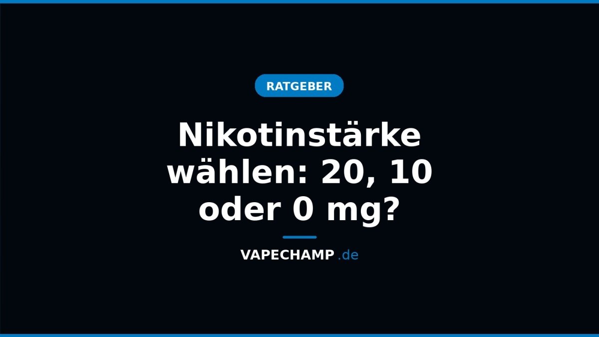 Nikotinstärke wählen: 20, 10 oder 0 mg? - Vapechamp.de