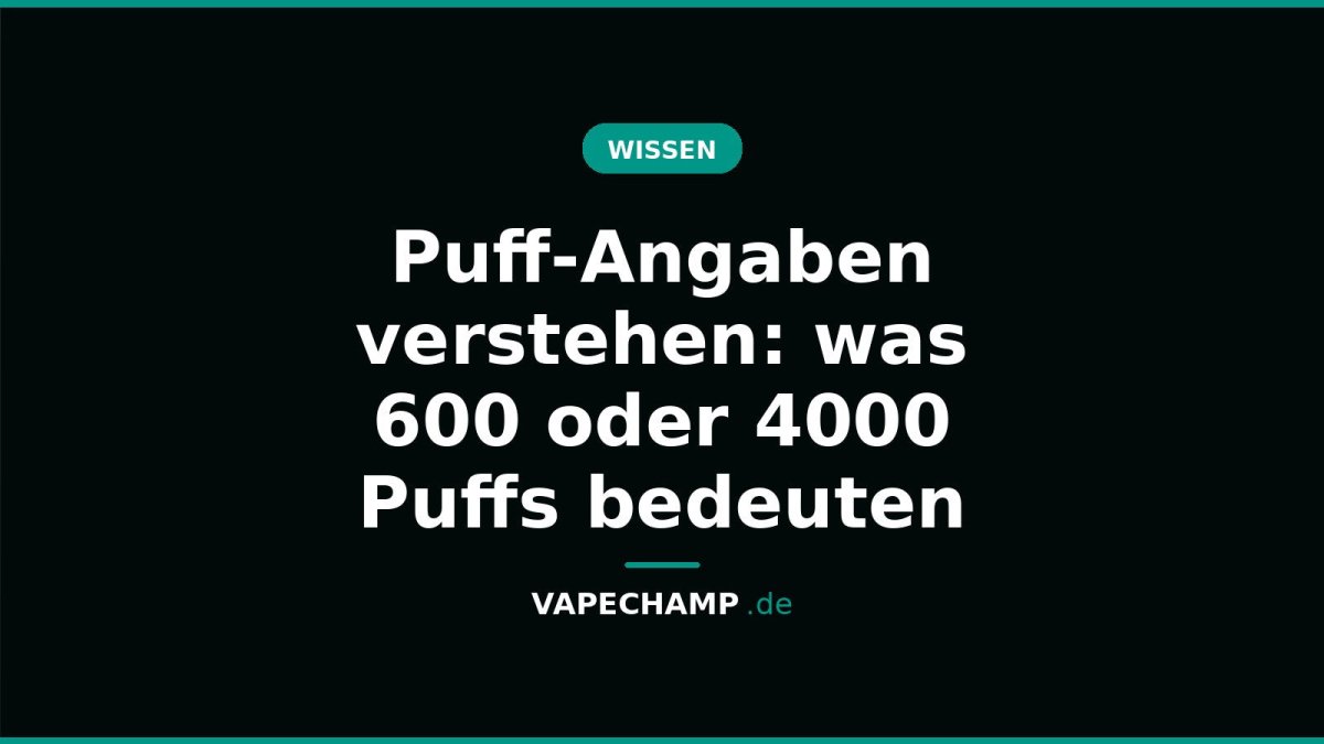 Puff-Angaben verstehen: was 600 oder 4000 Puffs bedeuten - Vapechamp.de
