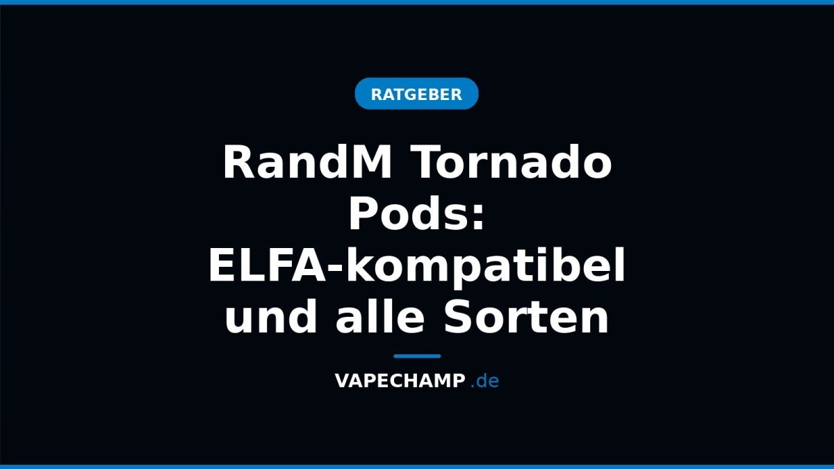 RandM Tornado Pods: ELFA-kompatibel und alle Sorten - Vapechamp.de