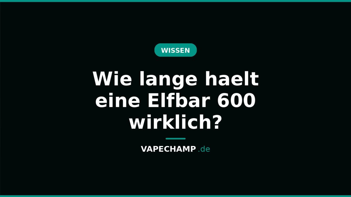 Wie lange haelt eine Elfbar 600 wirklich? - Vapechamp.de