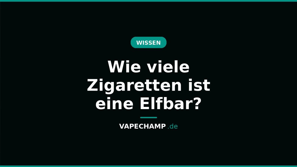 Wie viele Zigaretten ist eine Elfbar? - Vapechamp.de